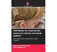 Habilidades de compreensão lexical em crianças com perda auditiva: Uso de implante coclear e prótese auditiva: um estudo comparativo