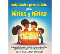 Habilidades para la vida para niños y niñas: La guía definitiva para adquirir confianza, capacidad y estar preparado para enfrentarse al mundo
