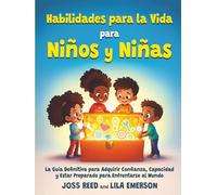 Habilidades para la vida para niños y niñas: La guía definitiva para adquirir confianza, capacidad y estar preparado para enfrentarse al mundo