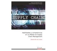 Habilidades y competencias en un Máster en Supply Chain Management: Desarrollo de casos
