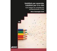 Habilitats per aprendre, habilitats per a la vida: Com integrar les competències socioemocionals a l’aula: 205