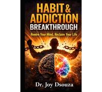 Habit & Addiction Breakthrough: Rewire Your Mind, Reclaim Your Life