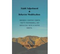Habit Adjustment & Behavior Modification: "Transforming Actions for a Better Life: The Power of Habit Adjustment and Behavior Modification"