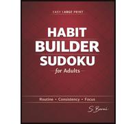 Habit Builder Sudoku for Adults: Easy Large Print Sudoku Puzzles in a Clean Structured Layout Designed to Support Daily Puzzle Habits, Improve Logical ... and Encourage Consistent Mental Engagement
