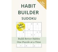 Habit Builder Sudoku Puzzle Book: Habit Building Sudoku Puzzles for Adults | Improve Focus, Build Consistency, and Create Better Daily Habits | 50+ Puzzles with Solutions