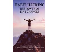 Habit Hacking The Power of Tiny Changes Small Changes, - Libro in brossura...