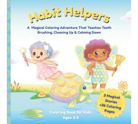 Habit Helpers Coloring Book for Kids Ages 3-5: A Magical Coloring Adventure That Teaches Teeth Brushing, Cleaning Up & Calming Down