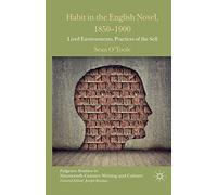 Habit in the English Novel, 1850-1900: Lived Environments, Practices of the Self