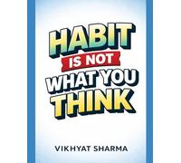 Habit Is Not What You Think: Unlock your potential after reading this book.