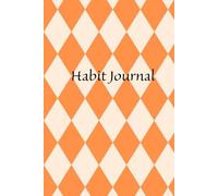 Habit Journal: Build Positive Routines & Achieve Your Goals, One Day at a Time: Your Supportive Space for Tracking Habits, Motivation, and Personal Growth