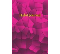 Habit Journal: Build Positive Routines & Achieve Your Goals, One Day at a Time: Your Supportive Space for Tracking Habits, Motivation, and Personal Growth
