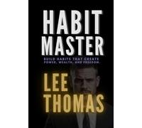 Habit Master: Master Self Discipline Overcome Anxiety and Build Wealth with Habits That Last