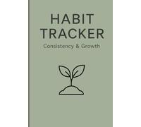 Habit Tracker: A Minimalist Daily Journal for Building Consistency and Growth | Track Your Habits, Stay Motivated, and Achieve Your Goals