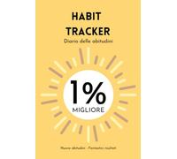 HABIT TRACKER Diario delle abitudini 30 day challenge: POP : CAMBIA LA TUA VITA UN’ABITUDINE ALLA VOLTA: PICCOLE AZIONI QUOTIDIANE CHE CREANO GRANDI ... 47 nuove abitudini per il successo personale!