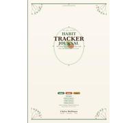 Habit Tracker Journal: 90 Days to Building the Life You Were Made to Live - Daily Scripture, Habit Tracking and Mind Body Soul Practice