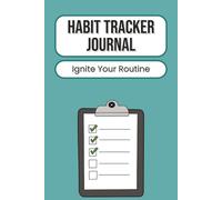 Habit Tracker Journal: Daily Self-Improvement Planner for Tracking Goals, Building Better Habits, and Staying Motivated | 100 Pages | 6 x 9 Inches