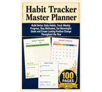 Habit Tracker Master Planner: Build Better Daily Habits, Track Weekly Progress, Stay Motivated, Set Meaningful Goals and Create Lasting Positive Change Throughout the Year