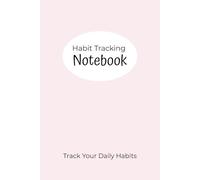 Habit Tracking Notebook: Daily Habit Tracker | Track Your Daily Habits | Daily activity tracker (6x9 Inch, 90 Pages)