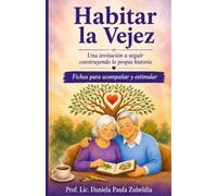 Habitar la vejez: Una invitación a seguir construyendo la propia historia