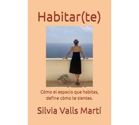 Habitar(te): Cómo el espacio que habitas, define cómo te sientes.