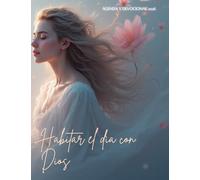 Habitar un Dia con Dios, Versículo bíblico, reflexión y oración diaria: Agenda y Devocional Cristiano para Mujeres- Interior en color año completo