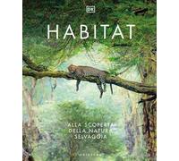 Habitat. Alla scoperta della natura selvaggia