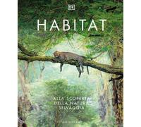 Habitat. Alla scoperta della natura selvaggia [Paperback]