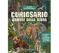 Habitat della terra. Curiosario. Ediz. a colori