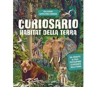 Habitat della terra. Curiosario. Ediz. a colori