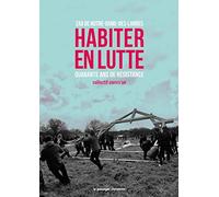 Habiter en lutte : Zad de Notre-Dame-des-Landes 1974-2018: Zad de Notre-Dame-des-Landes, quarante ans de résistance