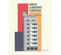 Habiter la modernité à Dunkerque