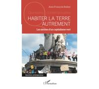 Habiter la Terre autrement: Les sirènes d'un capitalisme vert
