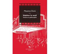 Habiter le seuil. Cinéma et philosophie - Donà Massimo