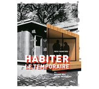 Habiter le temporaire: La nouvelle maison des jours meilleurs