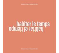 Algis, Rémi - Habiter le temps / Habitar el tiempo: Artistes de la Casa de Velázquez 2024-2025: 10