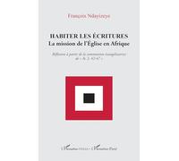 Habiter les écritures: La mission de l’Église en Afrique. Réflexion à partir de la communion évangélisatrice de « Ac 2, 42-47 »: La mission de ... communion évangélisatrice de " Ac 2, 42-47 "