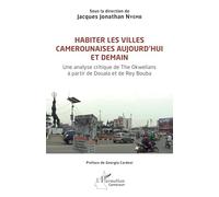 Habiter les villes camerounaises aujourd’hui et demain: Une analyse critique de The Okwelians à partir de Douala et de Rey Bouba