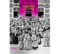 Habiter L'usine: Voyage au cœur du logement ouvrier