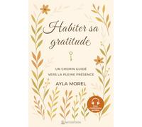 Habiter sa Gratitude - Un chemin guidé vers la pleine présence: carnet de gratitude guidé - 90 jours pour ralentir, écrire, se reconnecter à ... le bien-être - édition couleur standard