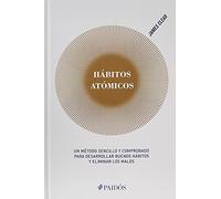 Hábitos Atómicos: Un Método Sencillo Y Comprobado Para Desarrollar Buenos Hábitos Y Eliminar Los Malos (Edición Tapa Dura) / Atomic Habits
