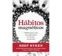 Hábitos magnéticos: 7 hábitos para crear una experiencia de servicio excepcional