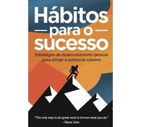Hábitos para o Sucesso: Estratégias de Desenvolvimento Pessoal para Atingir o Potencial Máximo".