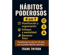 Hábitos Poderosos 4 en 1: Transforma tu vida en 30 días con acciones diarias sencillas, libro a todo color, planificación y organización, enfoque y ... inteligencia financiera, Bienestar físico