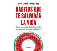 Hábitos que te salvarán la vida: Cómo controlar la inflamación, los picos de glucosa y el estrés