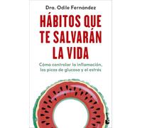 Hábitos que te salvarán la vida: Cómo controlar la inflamación, los picos de glucosa y el estrés