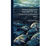 Habits And Life History Of The Toadfish (opsanus Tau)