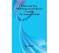 Habits And Men, With Remnants Of Record Touching The Makers Of Both