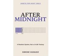 Habits for Night Owls: After Midnight - A Realistic System, Not a 5 A.M. Fantasy