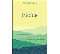 Habits: How Small Changes Make a Big Difference: How Small Changes Make a Big Difference