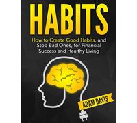 Habits: How to Create Good Habits, and Break Bad Ones for Financial Success and Healthy Living